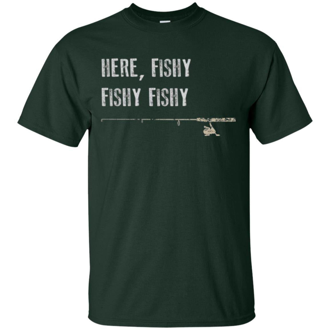 Fishing Lover T-shirt Here Fishy Fishy Forest Green