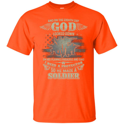 And On The Eighth Day God Looked Down On His Planned Paradise And Said I Need A Protector So He Made A Soldier Orange