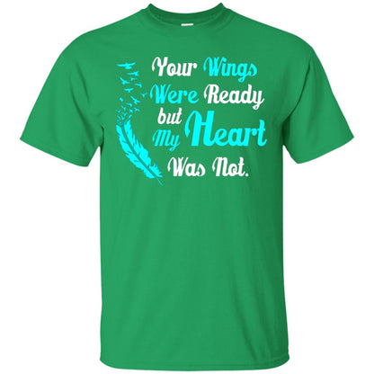 Your Wings Were Ready But My Heart Was Not Tshirt Irish Green