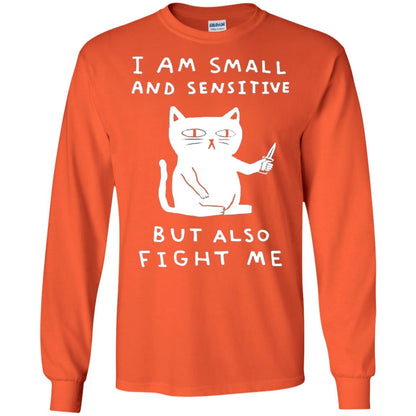 I Am Small And Sensitive But Also Fight Me Cat Lover Shirt Orange