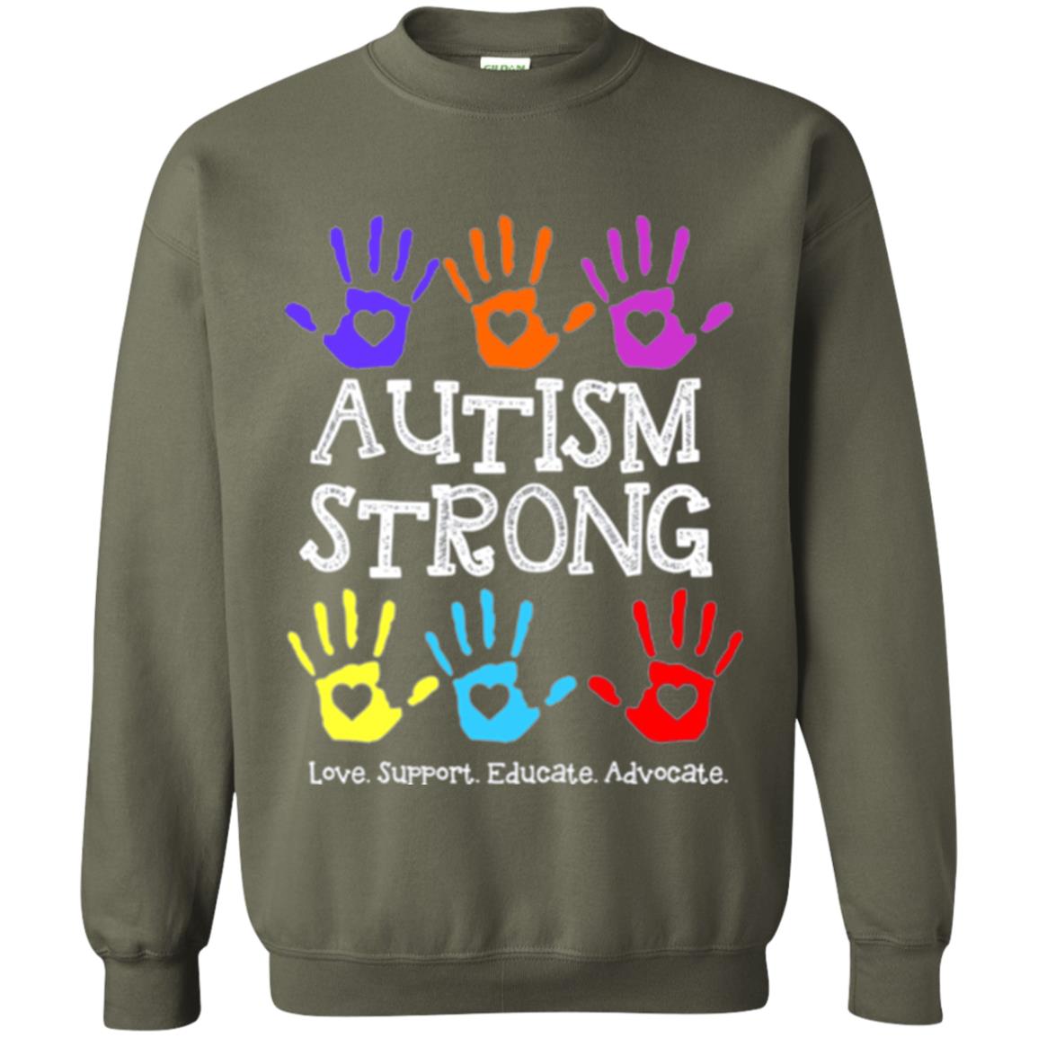 Autism Awareness T-shirt Autism Strong Love Support Educate Advocate Military Green