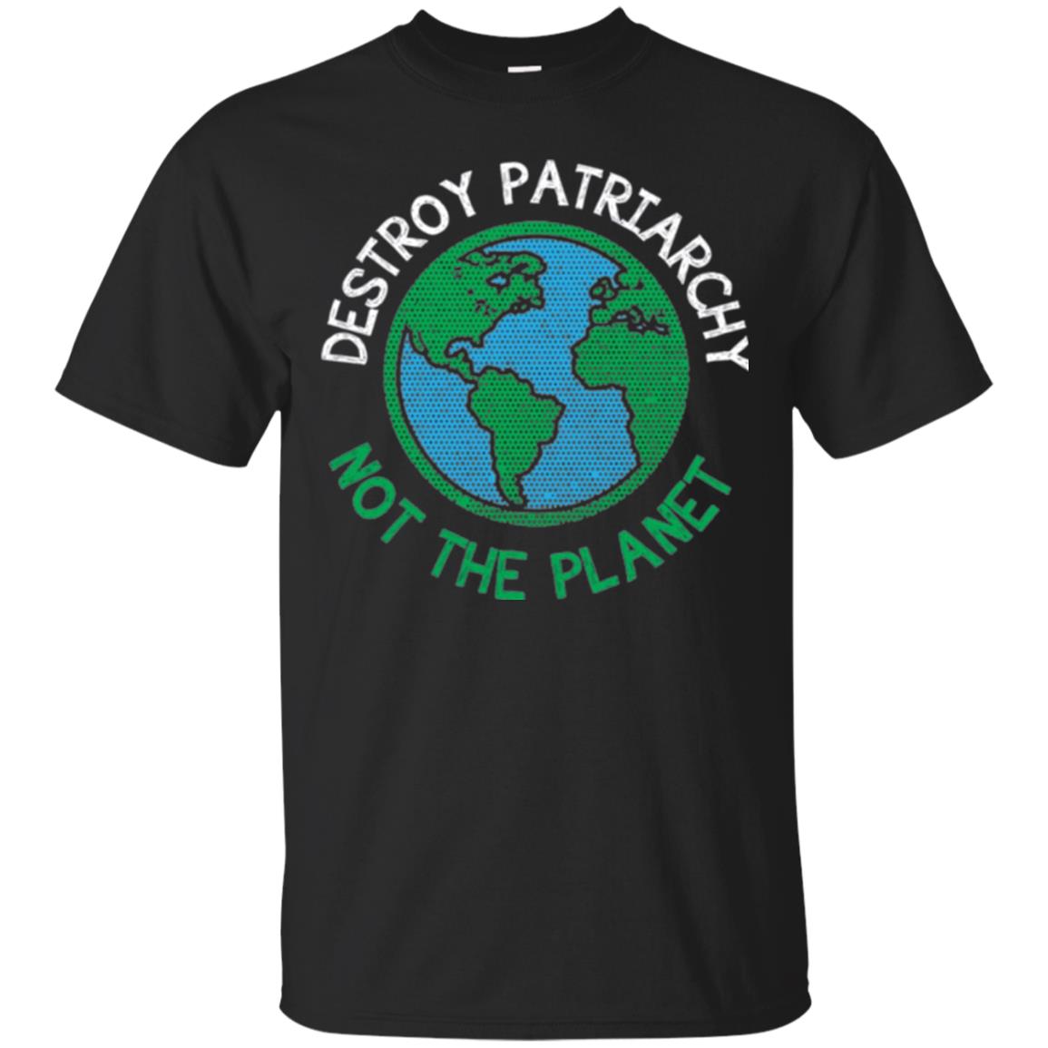 Women_s Right T-shirt Destroy The Patriarchy Not The Planet Black