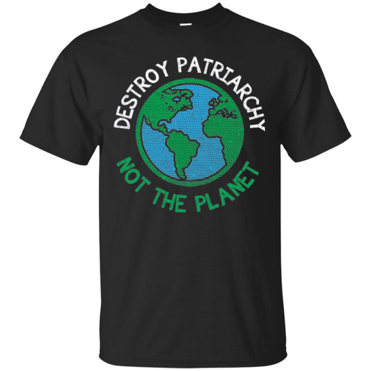 Women_s Right T-shirt Destroy The Patriarchy Not The Planet Black