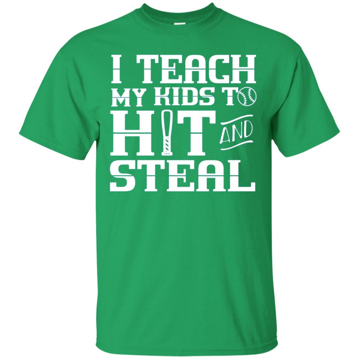 I Teach My Kids To Hit And Steal Baseball Mom T-shirt Irish Green