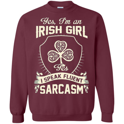 St Patricks Day T-shirt I_m An Irish Girl I Speak Fluent Sarcasm Maroon