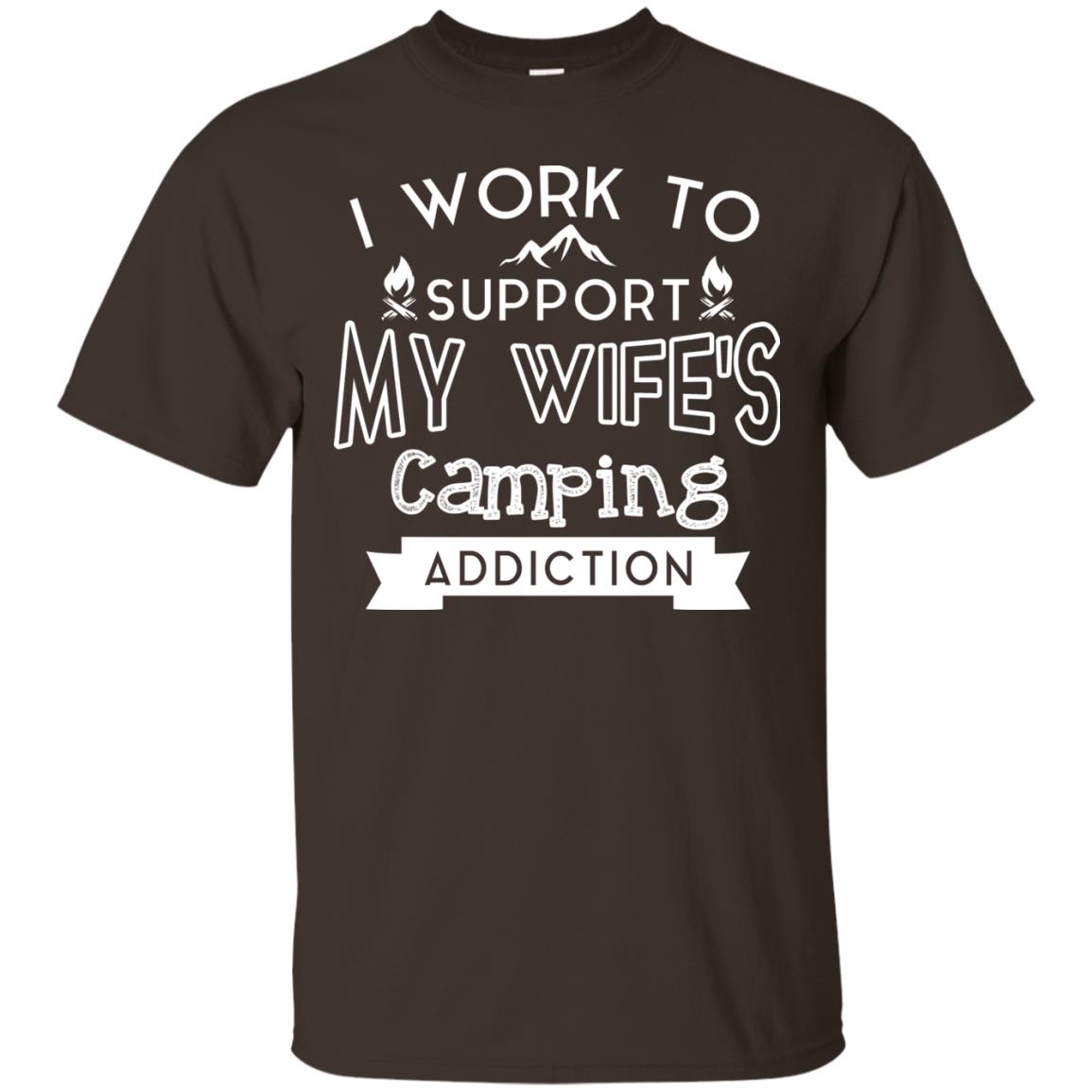 I Work To Support My Wife_s Camping Addiction Husband Shirt Dark Chocolate