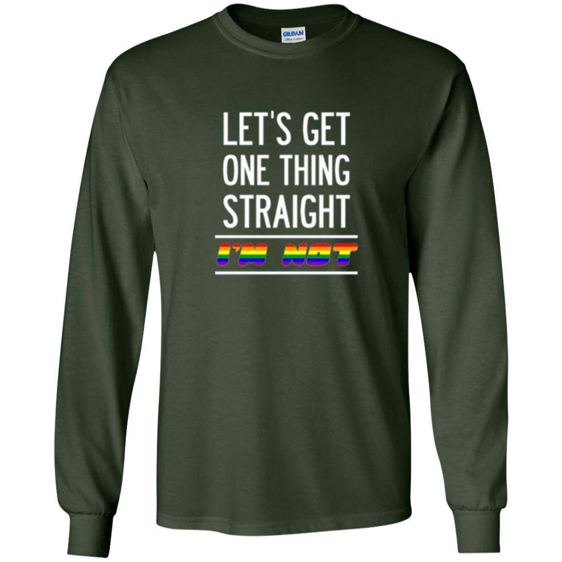 Lgbt T-shirt Let's Get One Thing Straight I'm Not Forest Green