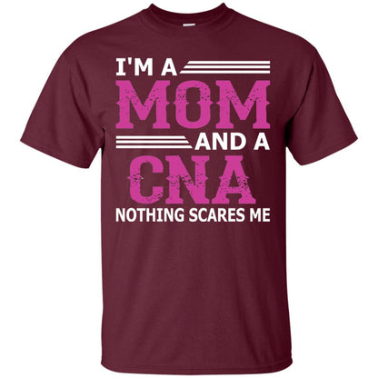 I_m A Mom And A Cna Nothing Scares Me Funny Nurse T-shirt Maroon