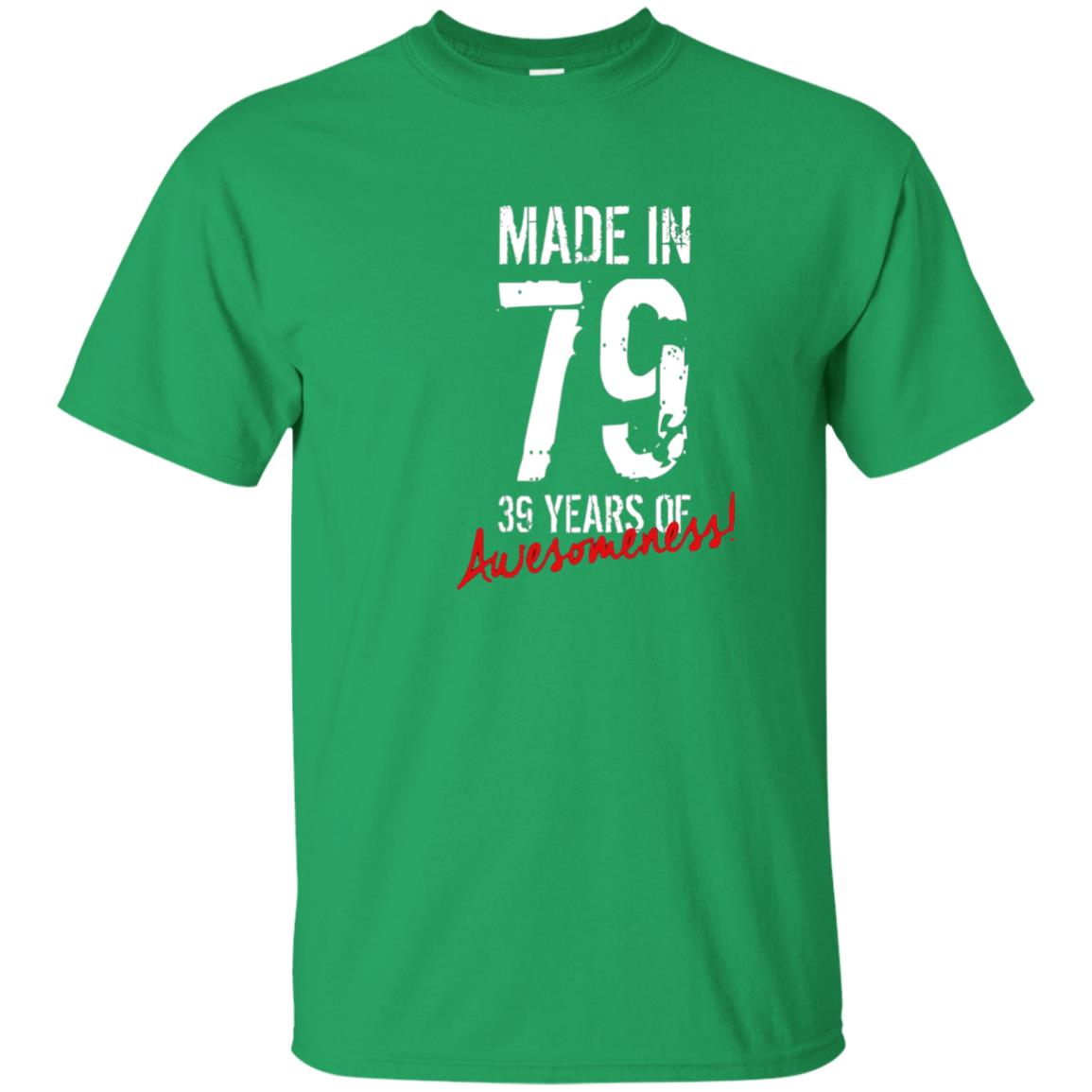 Made In 79 39 Years Of Awesomeness 39th Birthday T-shirt Irish Green