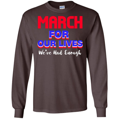 March For Our Lives We_ve Had Enough Gun Controls T-shirt Dark Chocolate