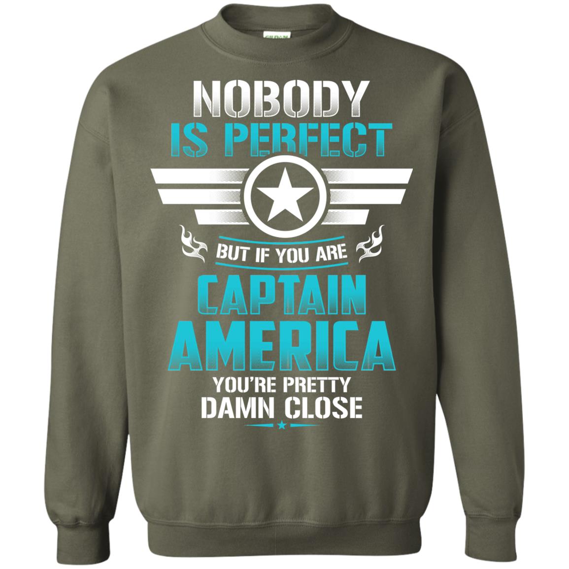 Nobody Is Perfect But If You Are Captain America You_re Pretty Damn Close Movie Fan T-shirt Military Green