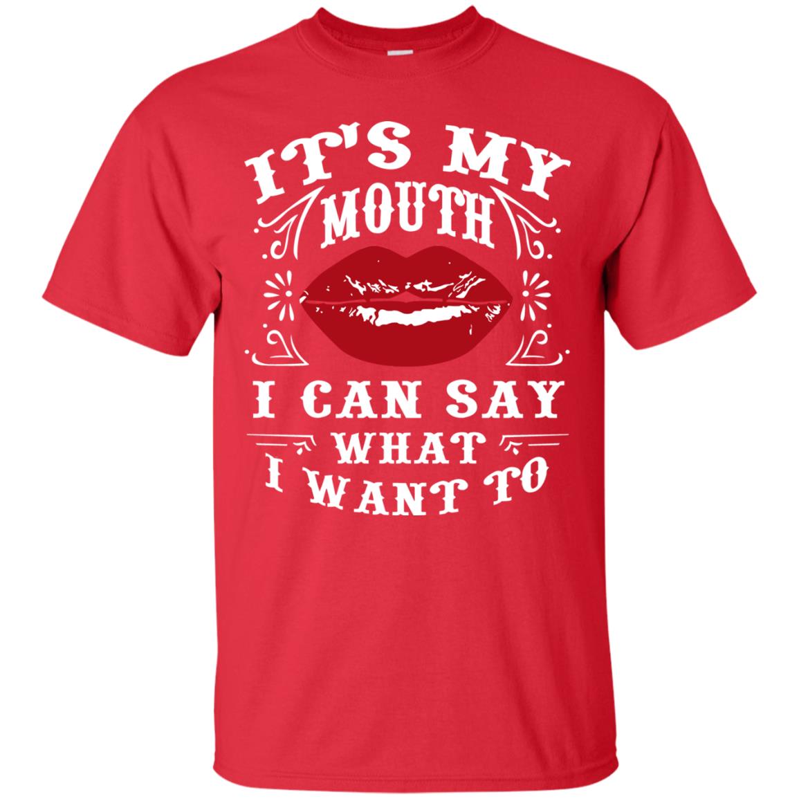 It My Mouth I Can Say What I Want To Shirt Red