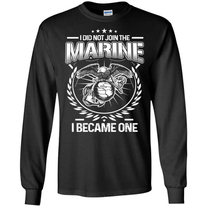 I Did Not Join The Marine I Became One Shirt Black