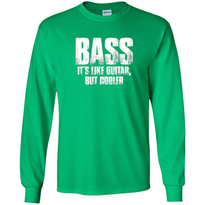 Funny Music T-shirt Bass It_s Like Guitar But Cooler Irish Green