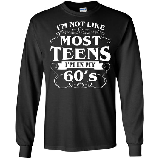 60th Birthday Shirt Im Not Like Most Teens Im In My 60's Black