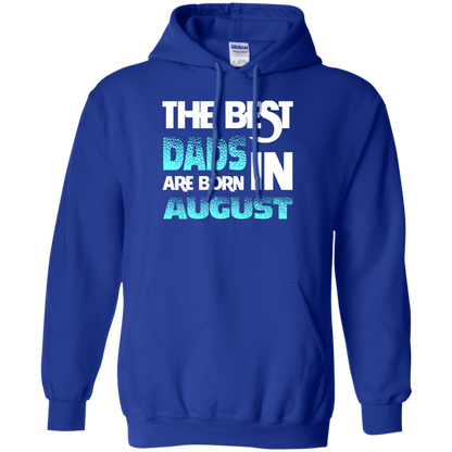 Daddy T-shirt The Best Dads Are Born In August Royal