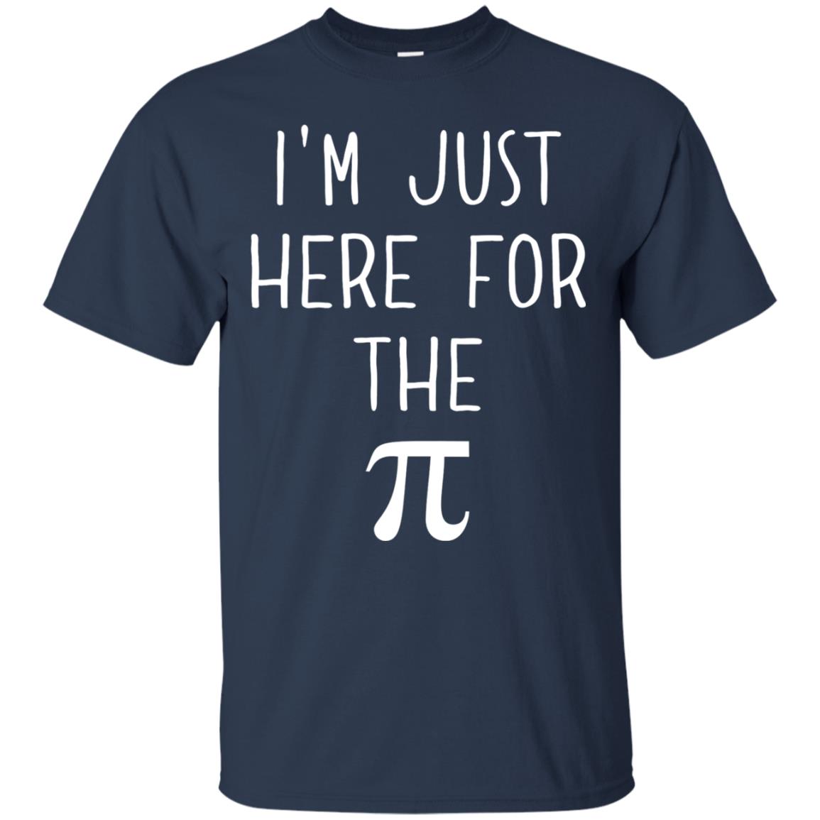Funny Pi Day Shirt Im Just Here For The Pi Navy