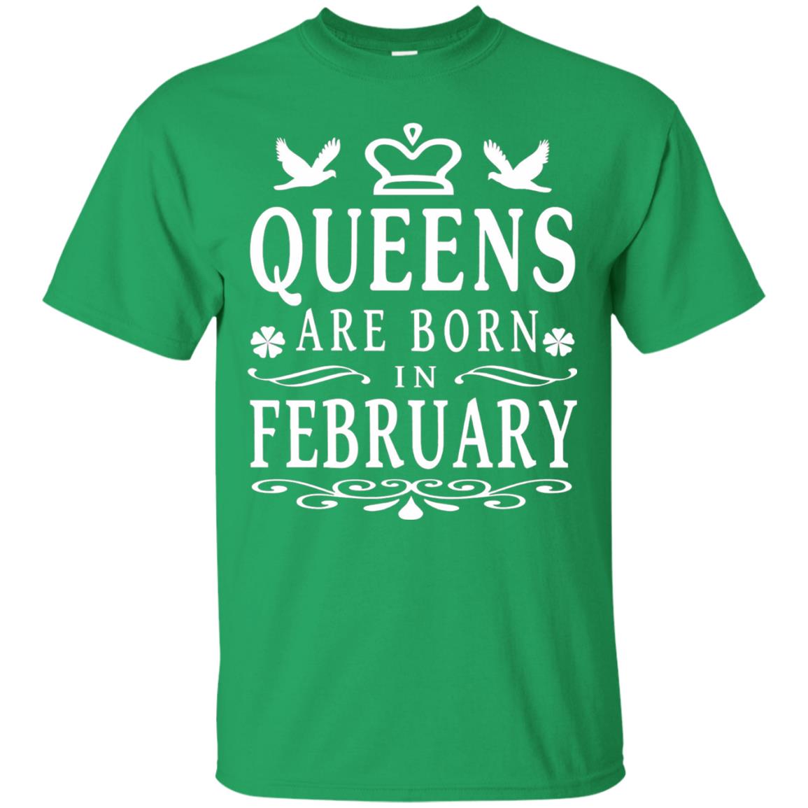 Birthday T-shirt Queens Are Born In February Irish Green