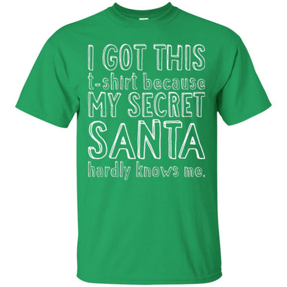 Christmas T-shirt I Got This T-shirt Because My Secret Santa Hardly Knows Me Irish Green