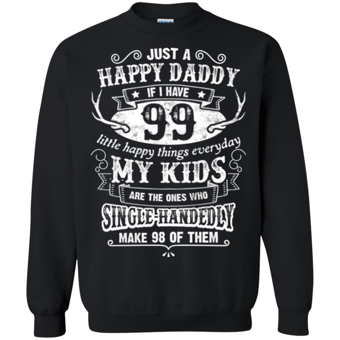 Just A Happy Daddy If I Hve 99 Little Happy Things Everyday My Kids Are The Ones Who Single Handedly Make 98 Of Them