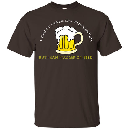 I Can't Walk On Water But I Can Stagger On Beer Shirt Dark Chocolate
