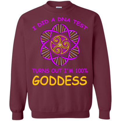 I Did A Dna Test Turns Out I'm 100% Goddess Shirt Maroon