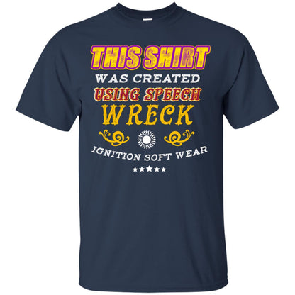This Shirt Was Created Using Speech Wreck Ignition Software Shirt Navy