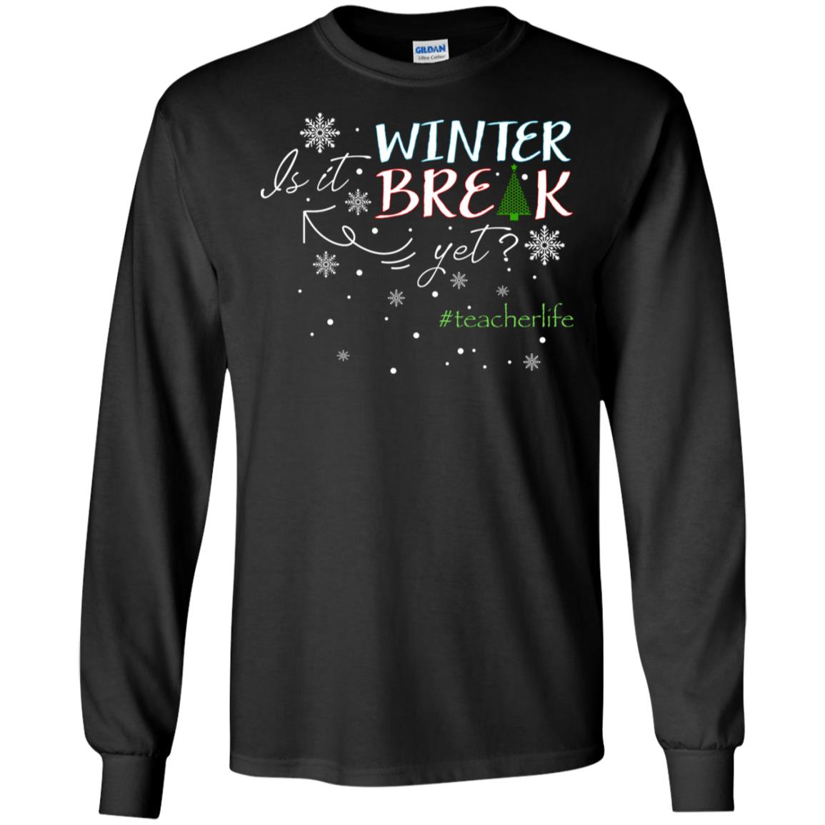 Is It Winter Break Yet X-mas Gift Shirt For TeacherG240 Gildan LS Ultra Cotton T-Shirt