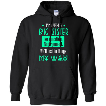 Sister T-shirt I'm The Big Sister No Question No Argument Black