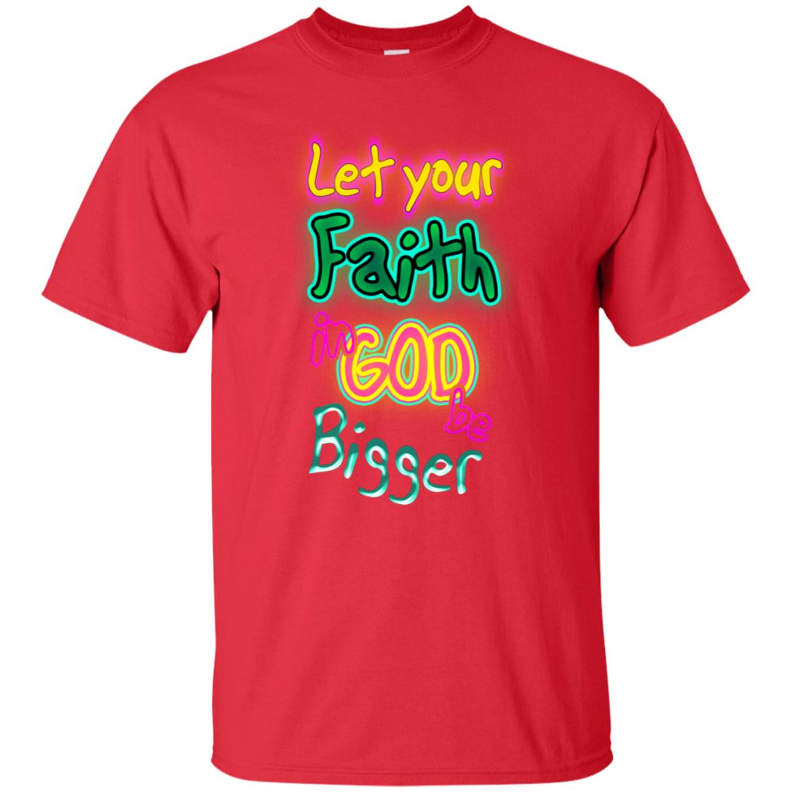 Let Your Faith In God Be Bigger Best Quote Shirt Red