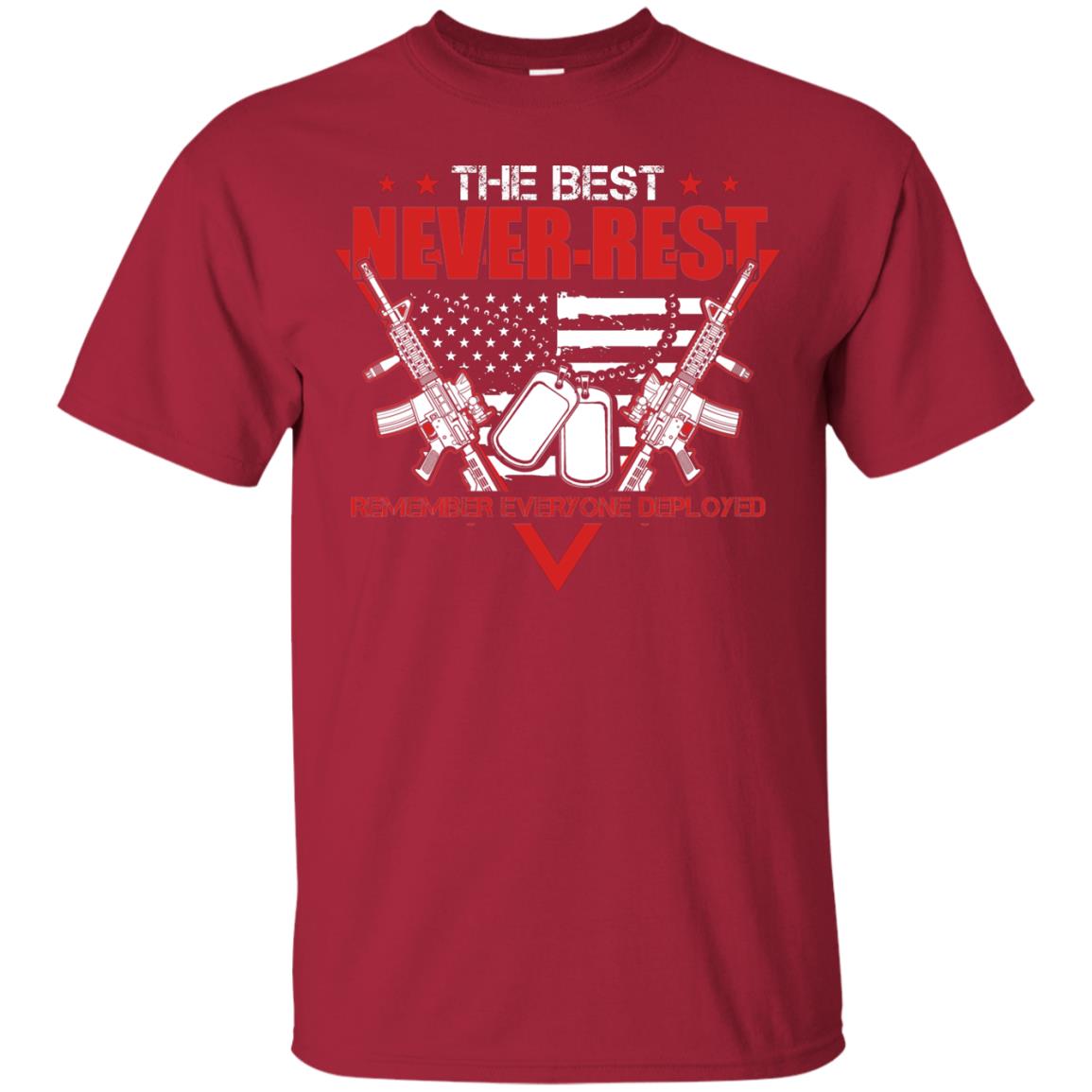 The Best Never Rest Remember Everyone Deployed Military Shirt Cardinal