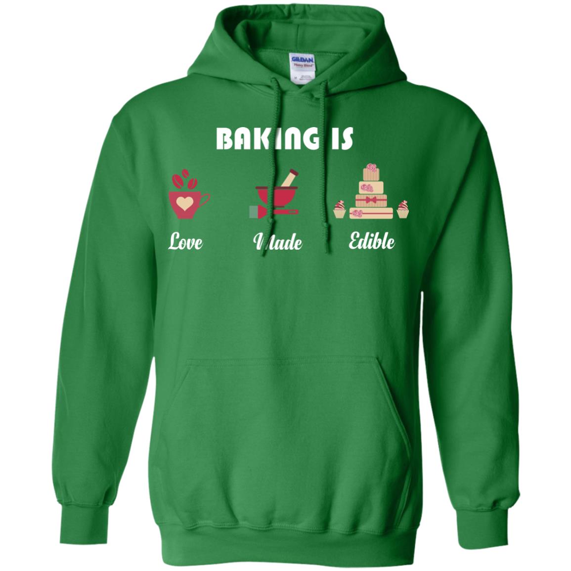 Baker T-shirt Baking Is Love Made Edible Irish Green