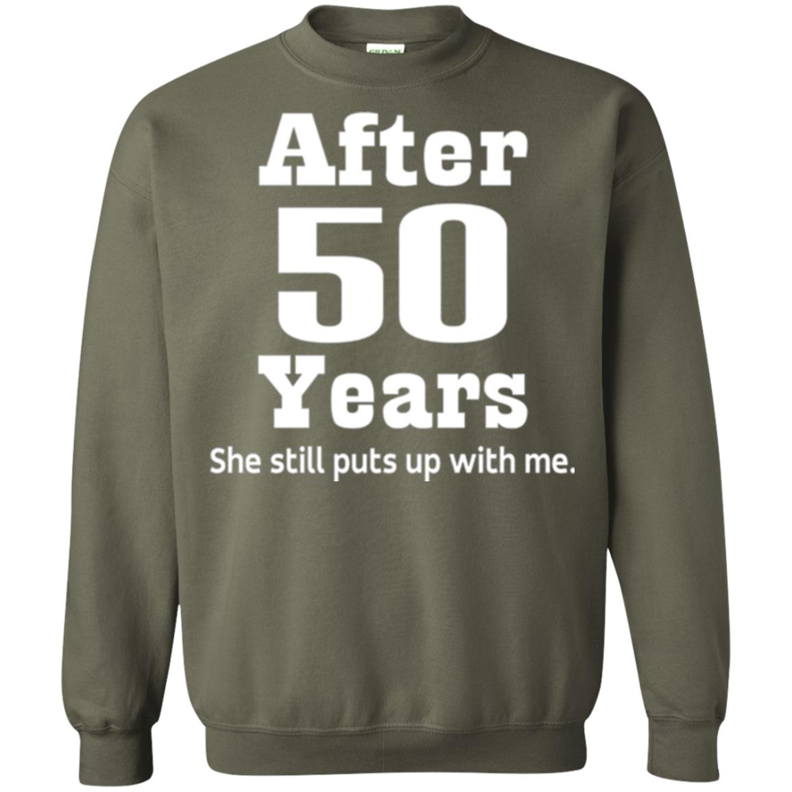 50th Anniversary T-shirt She Still Put Up With Me Military Green