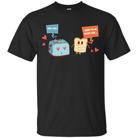 I Want To Be Inside You That_s Hot Funny Sandwich T-shirt Black