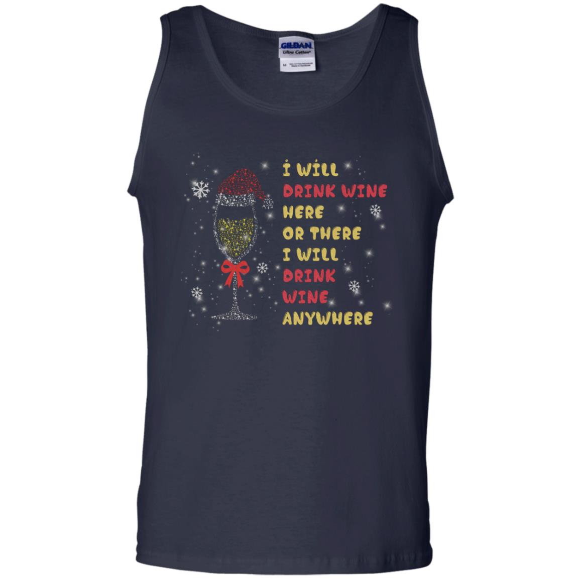 I Will Drink Wine Here Or There I Will Drink Wine Everywhere X-mas Drinking Wine Shirt Navy