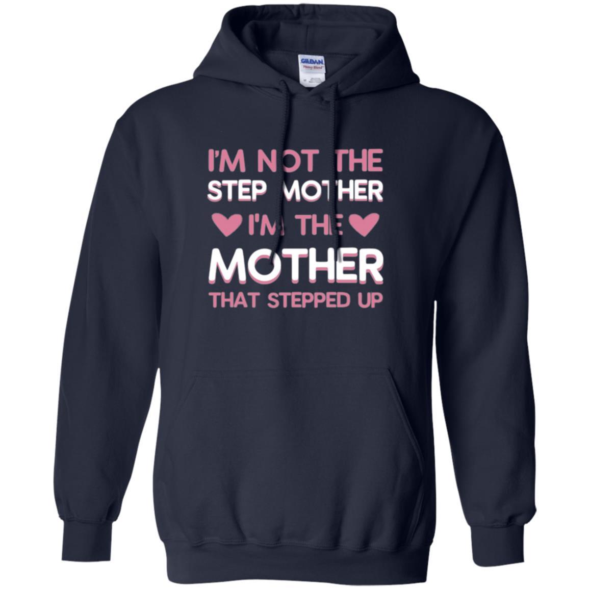 Mommy T-shirt I'm Not The Step Mother I'm The Mother That Stepped Up Navy