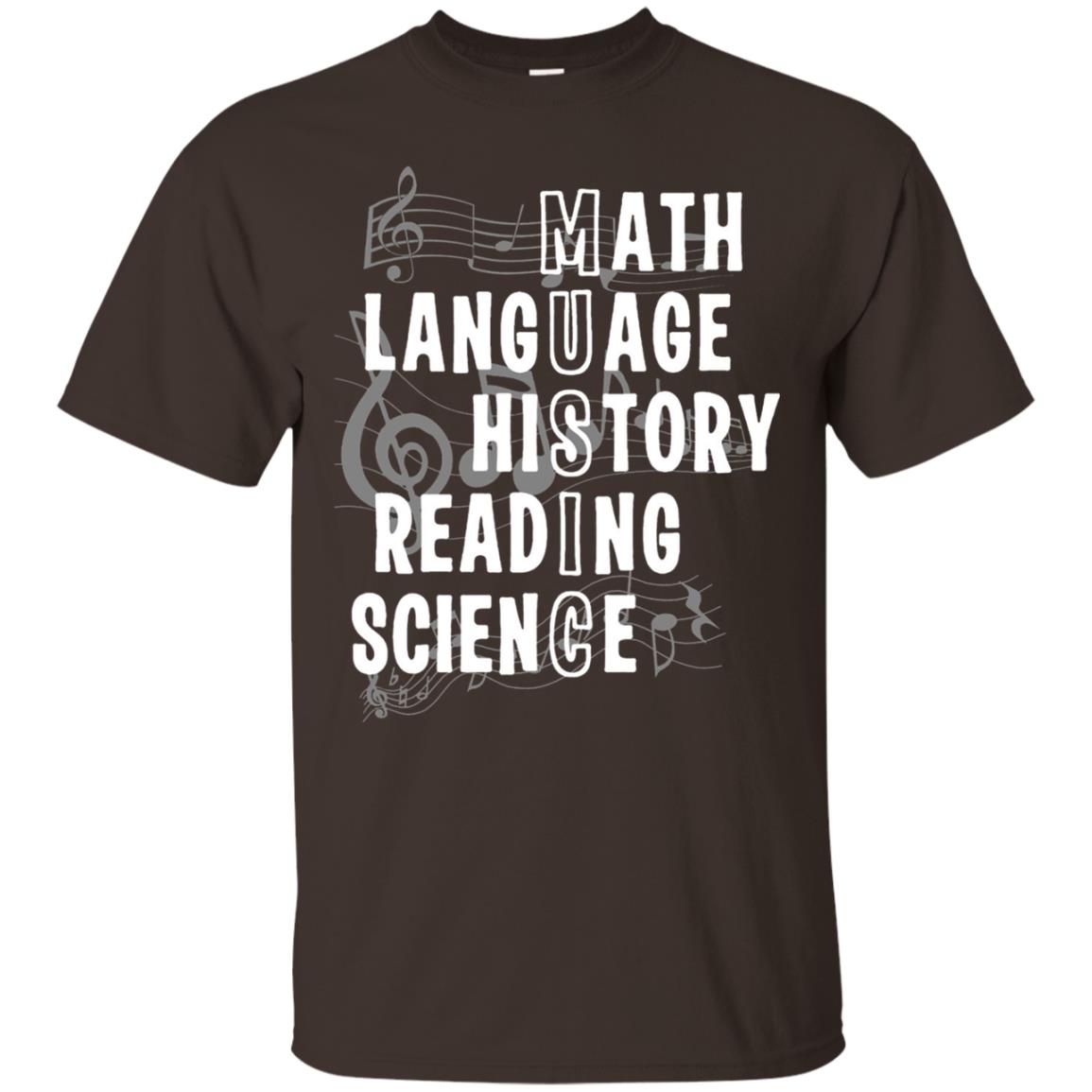 Music Teacher T-shirt Math Langusge History Reading Science Dark Chocolate