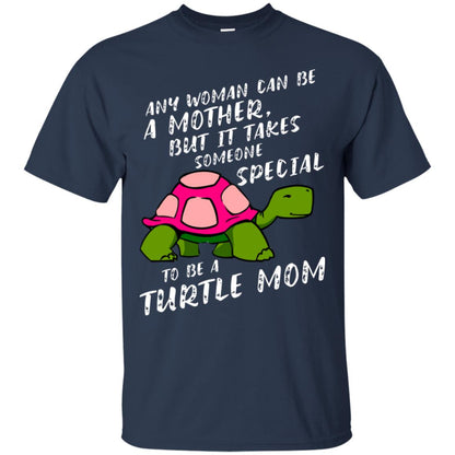 Any Woman Can Be Amother But It Takes Someone Special To Be A Turtle Mom Shirt Navy