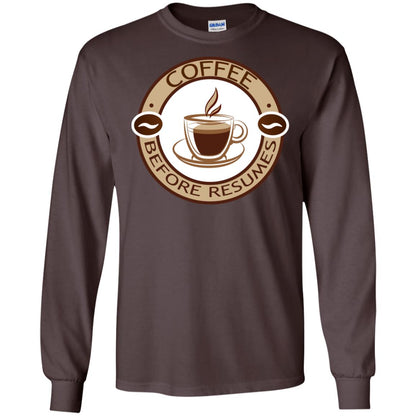 Coffee Before Resumes Coffee Lovers Shirt Dark Chocolate
