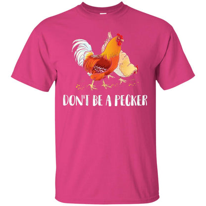Chicken Lover T-shirt Don_t Be A Pecker Heliconia