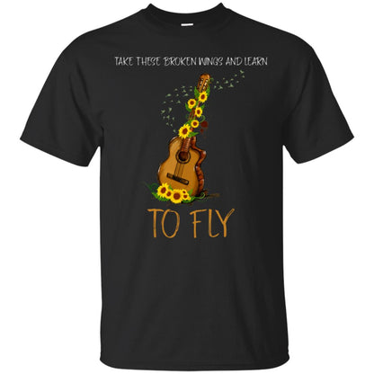 Take These Broken Wings And Learn To Fly Guitar Quote Shirt Black