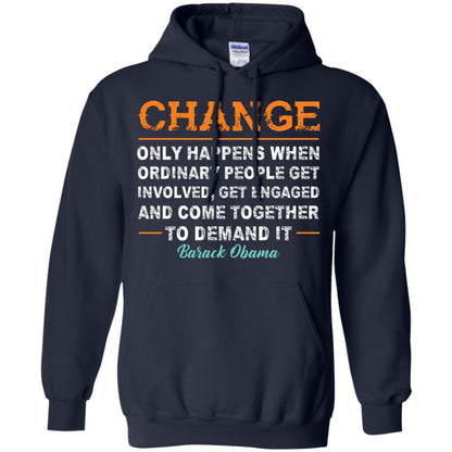 Change Only Happens When Ordinary People Get Involved, Get Engaged And Come Together To Demand It T-shirt Navy