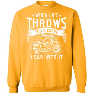 When Life Throws You A Curve Lean Into It Motorcycle ShirtG180 Gildan Crewneck Pullover Sweatshirt 8 oz.