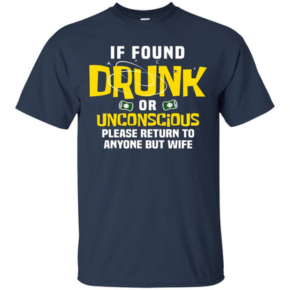 If Found Drunk Or Unconscious Please Return To Anyone But Wife Husband Shirt Navy