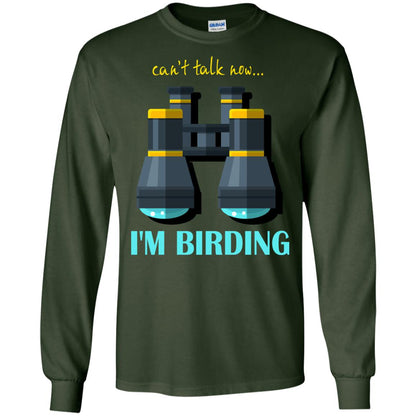 Bird-watching T-shirt Can't Talk Now I'm Birding Forest Green