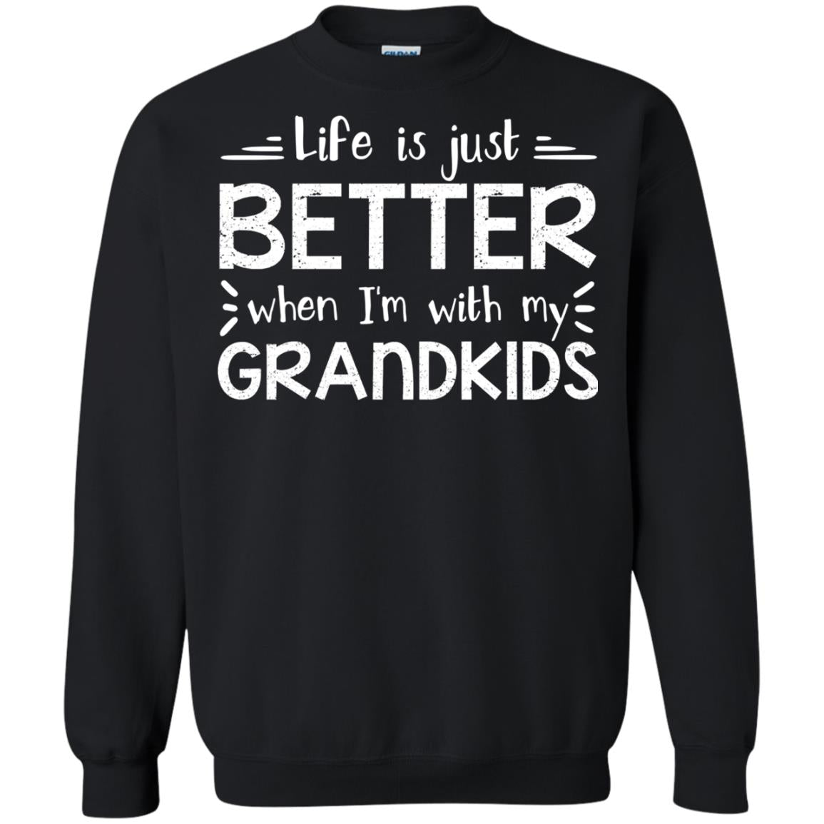 Life Is Just Better When I_m With My Grandkids Grandparents Shirt Black