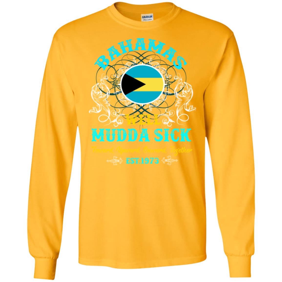 Bahamas Well Mudda Sick Foward Upward Onward Together Est1973 T-shirt Gold