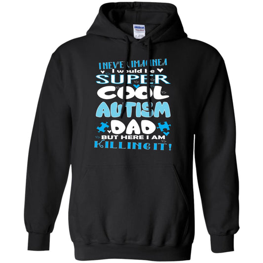 Autism Awareness Shirts I Wuold Be Super Cool Autism Dad Black