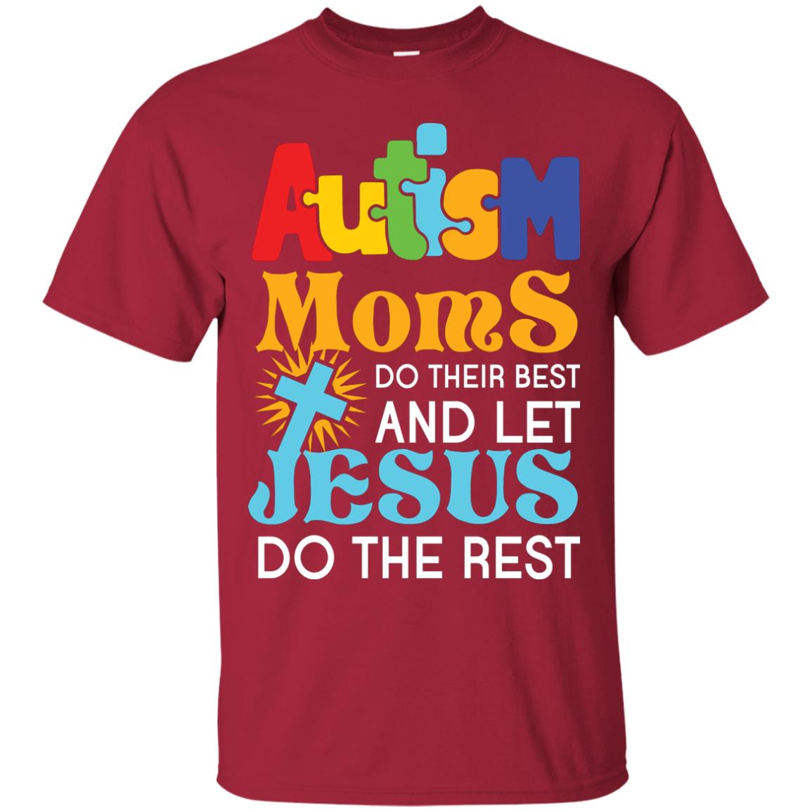 Autism Moms Do Their Best And Let Jesus Do The Rest Autism Mom T-shirt Cardinal