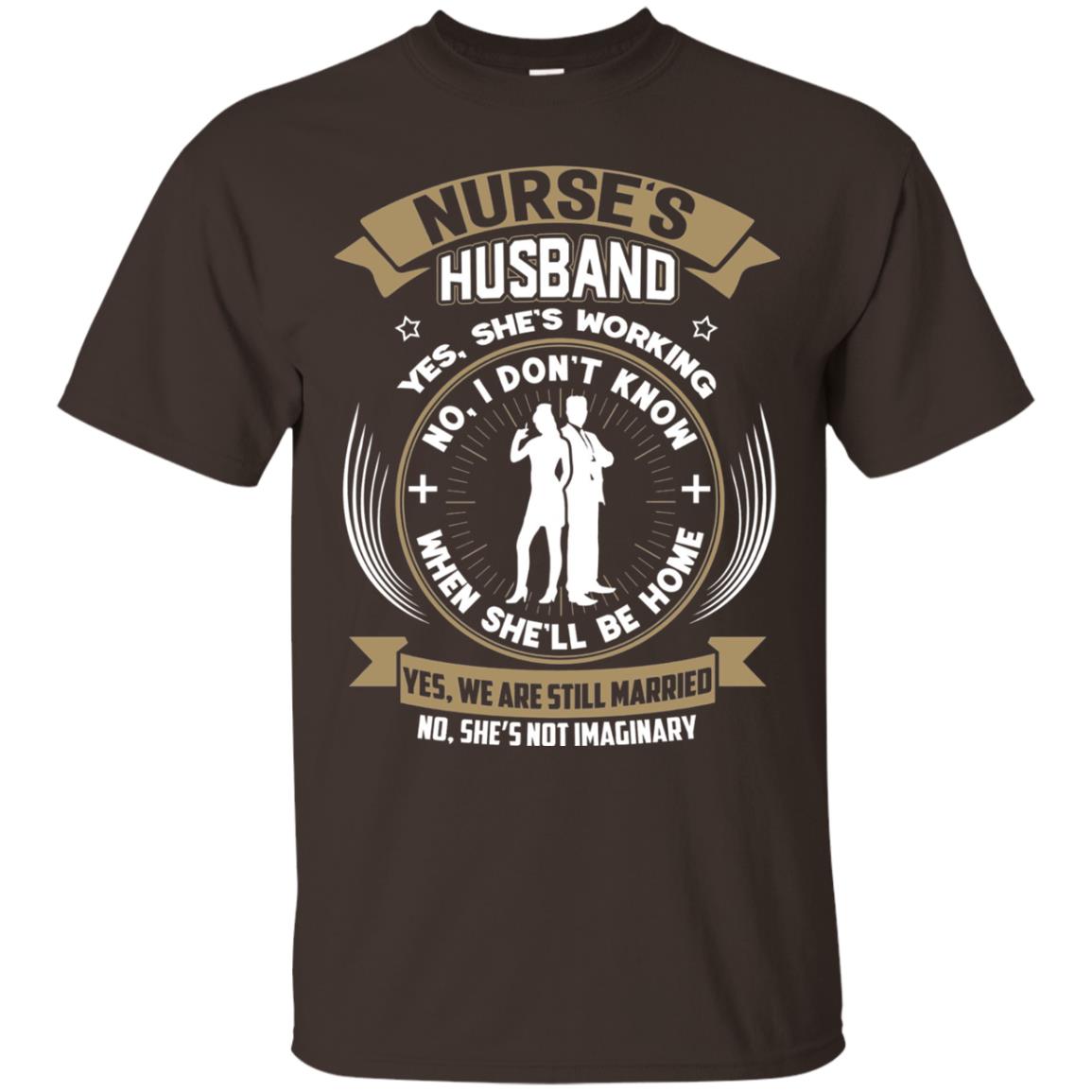 Nurse_s Husband She Is Working When She Will Be Home Shirt Dark Chocolate